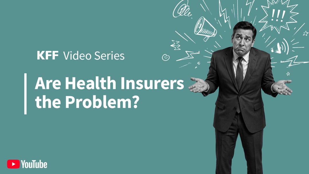2026_Insurers_0-Series_16x9_Problem-Series+Title+KFF+YT _FOR KFF ORG SERIES PROMO