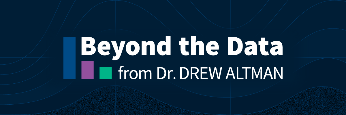 Beyond-the-Data Column by Dr. Drew Altman