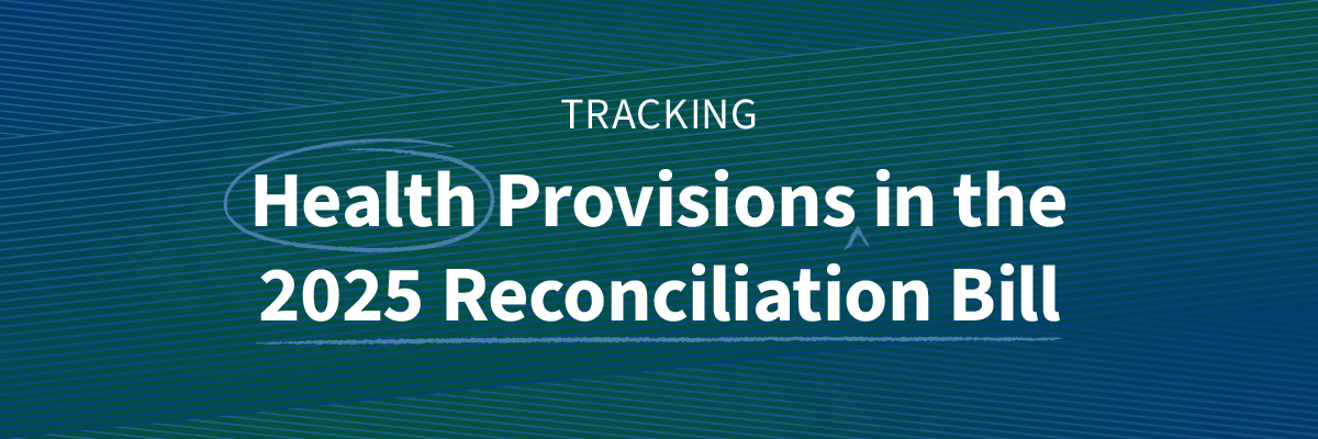 250630_Tracking-Health-Provisions-in-2025-Reconciliation-Bill_Newsletter_Banner